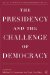The Presidency and the Challenge of Democracy cover