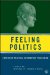 Feeling Politics : Emotion in Political Information Processing cover