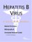  Hepatitis B Virus: A Medical Dictionary, Bibliography, And Annotated Research Guide To Internet References