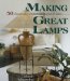 Making Great Lamps : 50 Illuminating Projects, Techniques & Ideas cover