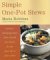 Simple One-Pot Stews : Delicious, Satisfying Stews from Around the World, for the Stove Top or Slow Cooker cover