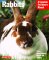  Rabbits: A Complete Pet Owner's Manual  Everything About Purchase, Care, Nutrition, Grooming, Behavior, and Training