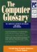 The Computer Glossary : The Complete Illustrated Dictionary cover