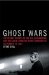 Ghost Wars : The Secret History of the Cia, Afghanistan, and Bin Laden, from the Soviet Invasion to September 10, 2001 cover