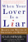 When Your Lover Is a Liar : Healing the Wounds of Deception and Betrayal cover