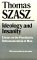 Ideology and Insanity : Essays on the Psychiatric Dehumanization of Man cover