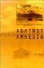 Against Amnesia : Contemporary Women Writers and the Crisis of Historical Memory cover