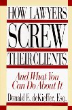 How Lawyers Screw Their Clients : And What You Can Do About It [Click for larger image]