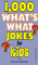 1,000 What's What Jokes for Kids cover