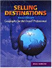 Selling Destinations : Geography for the Travel Professional [Click for larger image]