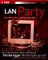 Lan Party : Hosting the Ultimate Frag Fest cover
