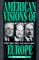 American Visions of Europe : Franklin D. Roosevelt, George F. Kennan, and Dean G. Acheson cover