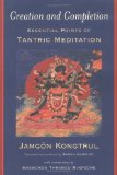 Creation and Completion : Essential Points of Tantric Mediation [Click for larger image]