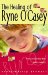 The Healing Of Ryne O'casey cover