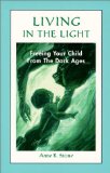 Living in the Light : Freeing Your Child from the Dark Ages [Click for larger image]