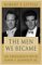 The Men We Became : My Friendship With John F. Kennedy, Jr. cover