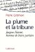 La Plume Et La Tribune : Jacques Nantet, Homme De Lettres Parisien cover