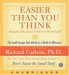 Easier Than You Think Because Life Doesn't Have to Be So Hard : Small Changes That Add Up To A World Of Difference In Life cover