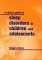 A Clinical Guide to Sleep Disorders in Children and Adolescents