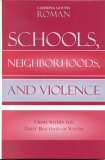 Schools, Neighborhoods, and Violence : Crime Within the Daily Routines of Youth [Click for larger image]