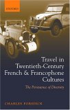 Travel In Twentieth-Century French And Francophone Cultures : The Persistence Of Diversity [Click for larger image]