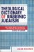  Theological Dictionary Of Rabbinic Judaism: Models Of Analysis, Explanation, And Anticipation