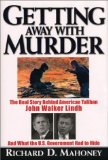Getting Away With Murder : The Real Story Behind American Taliban John Walker Lindh and What the U.S. Government Had to Hide [Click for larger image]