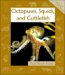  Octopuses, Squids, and Cuttlefish