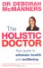 The Holistic Doctor: Your Guide to Ultimate Health And Wellbeing