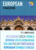 European 12 Language Phrasebook : Bulgarian, Czech, French, German, Greek, Hungarian, Italian, Polish, Portuguese, Romanian, Spanish, Turkish [Click for larger image]
