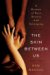 Skin Between Us : A Memoir of Race, Beauty, And Belonging cover