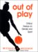 Out of Play : Critical Essays on Gender and Sport cover