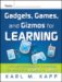 Gadgets, Games and Gizmos for Learning : Tools and Techniques for Transferring Know-How from Boomers to Gamers cover
