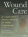  Wound Care: A Collaborative Practice Manual