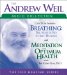 The Andrew Weil Audio Collection : Breathing The Master Key to Self Healing/Meditation for Optimum Health cover