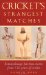 Cricket's Strangest Matches : Extraordinary but True Stories from 150 Years of Cricket cover
