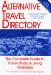Alternative Travel Directory : The Complete Guide to Travel, Study, & Living Overseas cover