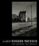 Albert Renger-Patzsch : Joy Before the Object [Click for larger image]