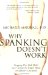 Why Spanking Doesn't Work : Stopping This Bad Habit and Getting the Upper Hand on Effective Discipline cover