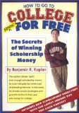 How to Go to College Almost for Free : The Secrets of Winning Scholarship Money [Click for larger image]