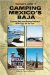 Traveler's Guide To Camping Mexico's Baja : Explore Baja And Puerto Penasco With Your Rv Or Tent cover