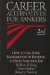 Career Alternatives for Bankers : How to Use Your Background in Banking to Find Another Job cover