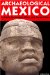 Archaeological Mexico : A Traveler's Guide to Ancient Cities and Sacred Sites cover