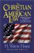The Christian and American Law : Christianity's Impact on America's Founding Documents and Future Direction cover
