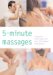  5 Minute Massages: Fingertip Techniques for over 30 Common Complaints