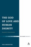 The God of Love and Human Dignity : Essays in Honour of George M. Newlands [Click for larger image]