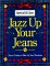 Jazz Up Your Jeans : Tips and Tricks to Wake Up Your Wardrobe cover