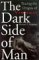The Dark Side of Man : Tracing the Origins of Male Violence cover