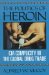 The Politics of Heroin : CIA Complicity in the Global Drug Trade cover