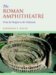 The Roman Amphitheatre: From Its Origins to the Colosseum